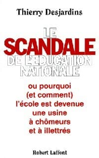 Le scandale de l'éducation nationale - Thierry Desjardins