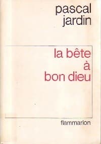 La bête à Bon Dieu - Pascal Jardin