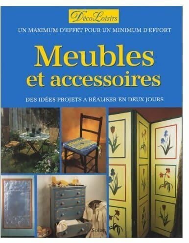 Meubles et accessoires. Des idées-projets à réaliser en deux jours - Alice Hamilton