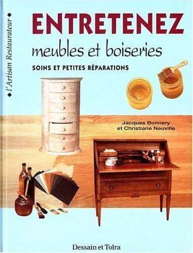 Entretenez meubles et boiseries. Soins et petites réparations - Christiane Neuville
