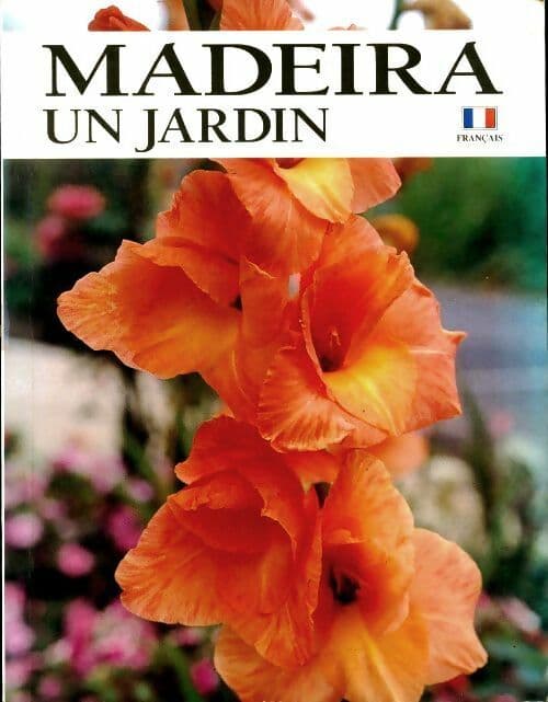 Madeira un jardin - Francisco Ribeiro