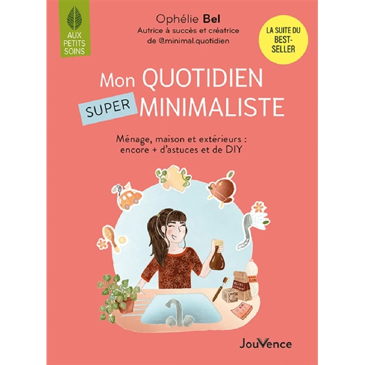 Mon quotidien super minimaliste : ménage, beauté, maison et extérieurs : encore + d'astuces et de DIY