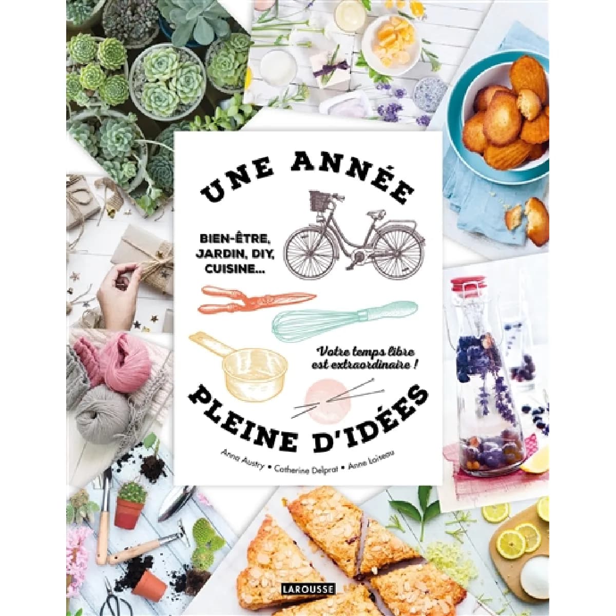 Une année pleine d'idées : bien-être, jardin, DIY, cuisine... : votre temps libre est extraordinaire !