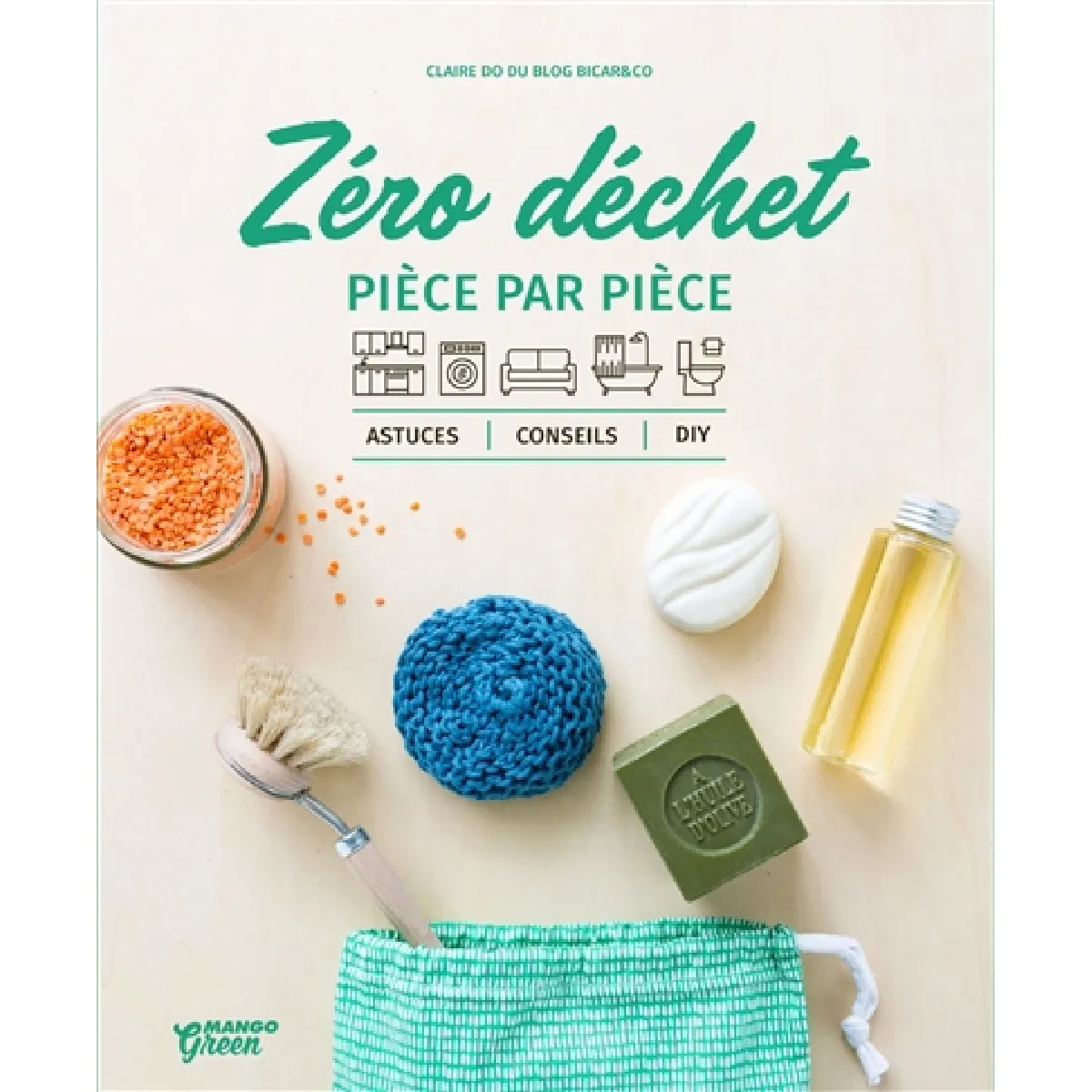 Zéro déchet : pièce par pièce : astuces, conseils, DIY