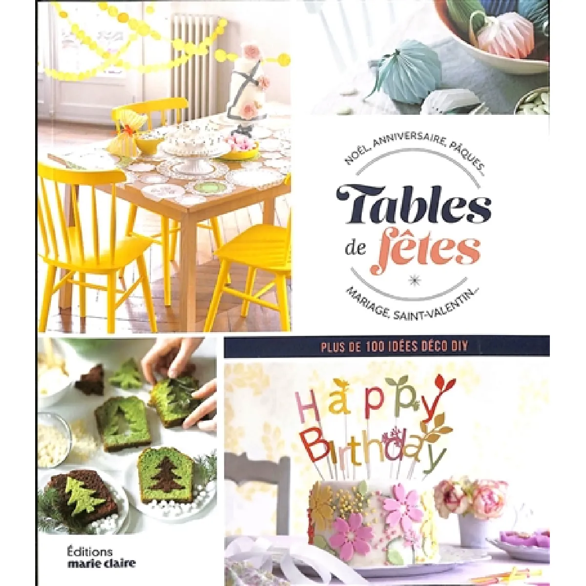 Tables de fêtes : Noël, anniversaire, Pâques, mariage, Saint-Valentin... : plus de 100 idées déco DIY