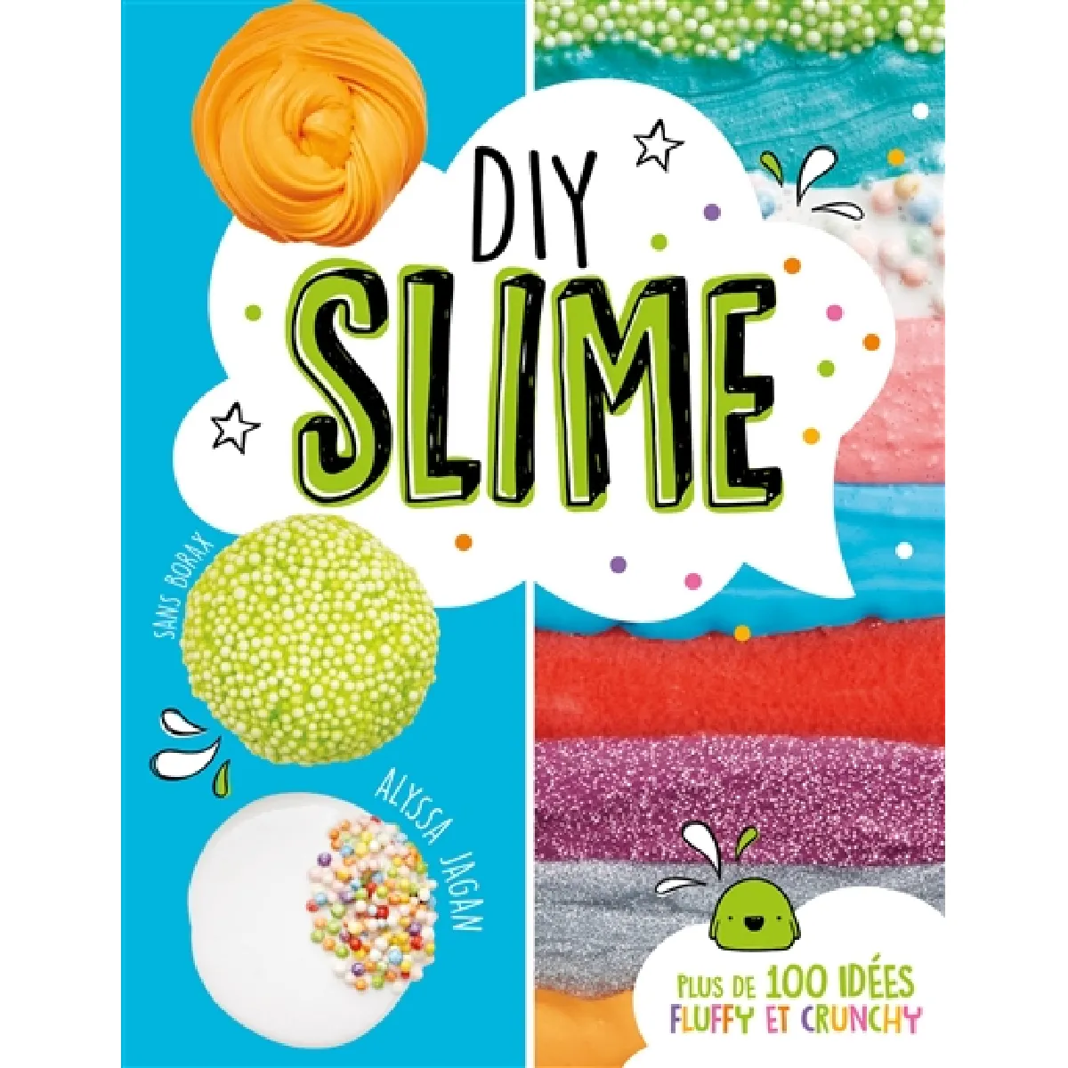 DIY slime : sans borax : plus de 100 idées fluffy et crunchy