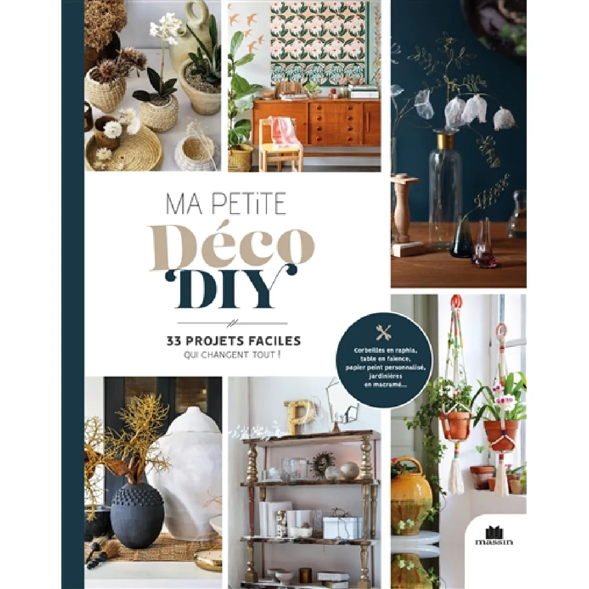 Ma petite déco DIY : 33 projets faciles qui changent tout !